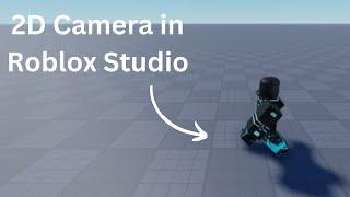 How to make a 2D Camera in Roblox Studio