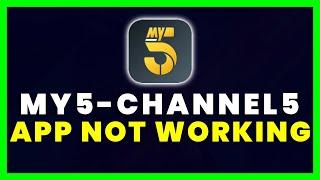 My5 App Not Working: How to Fix My5 Channel 5 App Not Working