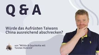 Würde das Aufrüsten Taiwans China ausreichend abschrecken?