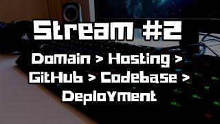  Stream #2  Domain | Hosting  | GitHub | Codebase | Deployment 