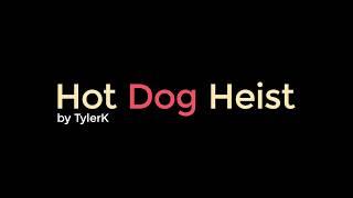 TylerK - Hot Dog Heist