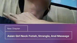 Girl Neck Fetish, Strangle, And Massage #strangle #neckchallenge #neckfetish