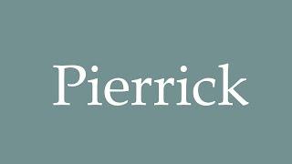 How to Pronounce ''Pierrick'' Correctly in French