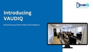 VAUDIQ – Revolutionizing Audio and Video Call Intelligence