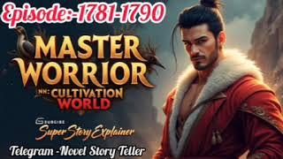 Master Worrior In Cultivation World Ep-1781-1790#novelstory #superyoddhapocketfm