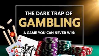 The Dark Trap of Gambling – A Game You Can Never Win! The Shocking Truth You Must Know!