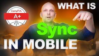 What is Sync in Mobile | Mobile Device Syncing or Synchronization - CompTIA A+ Course