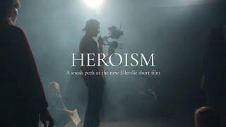 Behind the Scenes of “Heroism”