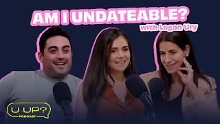 Am I Really Undateable? Ft. Logan Ury || U Up? Podcast || Ep. 620