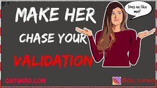 WHY YOU SHOULD NEVER VALIDATE WOMEN | Why a woman must not know how much you like her