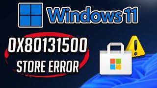 Fix Microsoft Store Error 0x80131500 in Windows 11/10