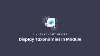 How To Display Taxonomies In A Module | Divi Taxonomy Helper Documentation