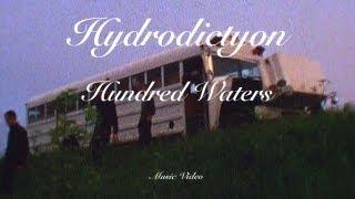 Hundred Waters - "Hydrodictyon" (Official Music Video)