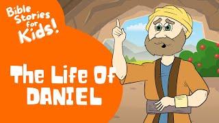 Bible Stories for Kids: The Life and Ministry of Daniel