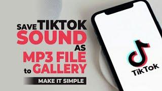 How to Save TikTok Sound as MP3 File to Android Phone Gallery