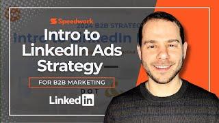 Intro to LinkedIn Ads Strategy for B2B Marketing - Expert Webinar