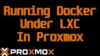 Running Docker under LXC Containers in ProxMox for Extra Granularization