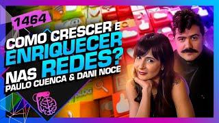 COMO CRESCER E GANHAR DINHEIRO NAS REDES: PAULO CUENCA E DANI NOCE - Inteligência Ltda.Podcast #1464