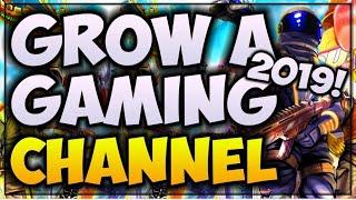 How To GROW A GAMING Channel 2019!  Grow Your Channel FAST & EASY (Beginners Guide)