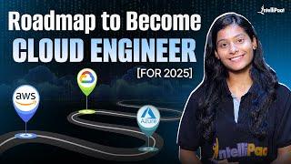 Cloud Engineer Roadmap For 2025 With Free Learning Resources | Cloud Computing Roadmap | Intellipaat