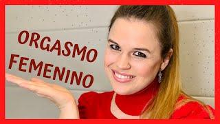 EL ORGASMO FEMENINO - Explicado para MUJERES y HOMBRES