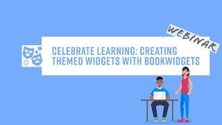 Celebrate Learning: Creating Themed Widgets with BookWidgets