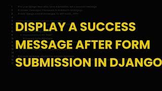 Display a success message after form submission in django