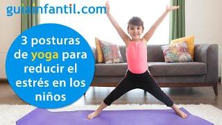 Yoga para niños ‍️ 3 posturas para reducir la ansiedad y el estrés infantil    15 minutos