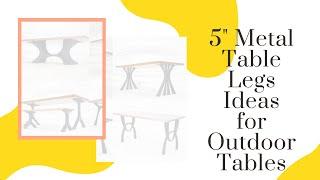 5 Metal Table Legs Ideas for Outdoor Tables