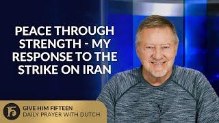 Peace Through Strength - My Response to the Strike on Iran | Give Him 15 | June 23, 2025