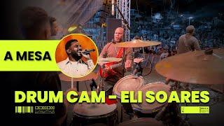 A MESA - ELI SOARES | DRUM CAM | KEMBELY ALMEIDA