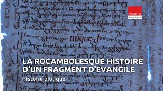 Bible : la rocambolesque histoire d’un fragment d’Evangile