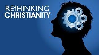 Rethinking Christianity - The Series