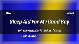 ASMR Sleep Aid For My Good Boy || [M4M] [Kisses] [Shushing] and [Lots of Love!]