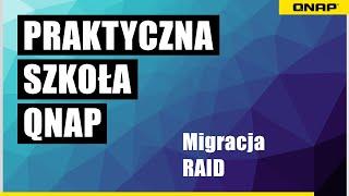 Migracja poziomu RAID - Praktyczna Szkoła QNAP