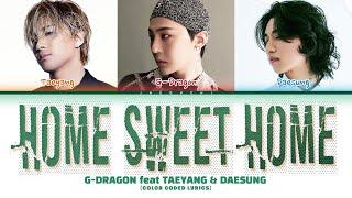 G-DRAGON(권지용) feat. TAEYANG(동영배) & DAESUNG(강대성) 'HOME SWEET HOME' (Color Coded Lyrics)