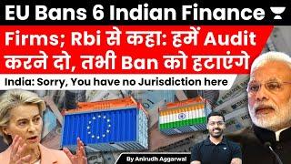 India rejects EU demand to audit Indian Financial Firms. RBI, SEBI reject EU's jurisdiction.