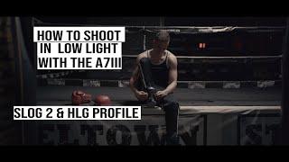 HOW TO SHOOT IN LOW LIGHT WITH A7III SLOG2/HLG