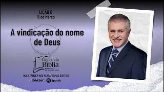 A vindicação do nome de Deus - Quinta, 13 de Março | Lições da Bíblia com Pr Stina