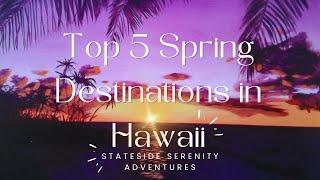 Top 5 Spring Destinations in Hawaii