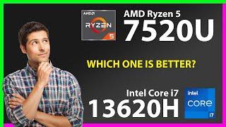 AMD Ryzen 5 7520U vs INTEL Core i7 13620H Technical Comparison