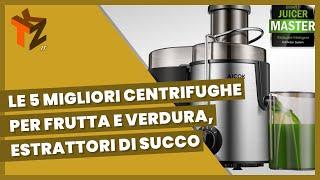 Le 5 migliori centrifughe per frutta e verdura, estrattori di succo per una vita in forma