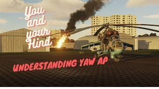 You and your Hind - Understanding Yaw Auto Pilot