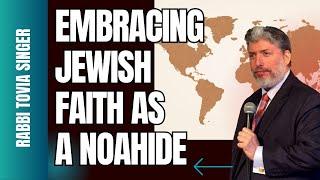 EMBRACING JEWISH FAITH AS A NOAHIDE