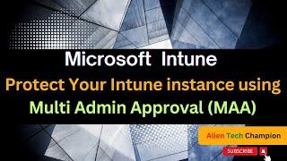 MS225- Do you know how Multi Admin Approval (MAA) work with Intune MDM