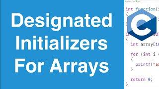 Designated Initializers For Arrays | C Programming Tutorial