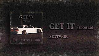 SETTWOR - GET IT (slowed)