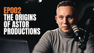 Astorcast E002 | Origins of Astor Productions