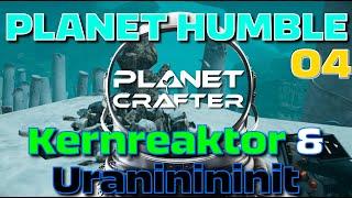 Planet Crafter - Planet: Humble - 04 - Kernreaktor & Uraninininit