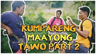 KUMPARENG MAAYONG TAWO PART 2